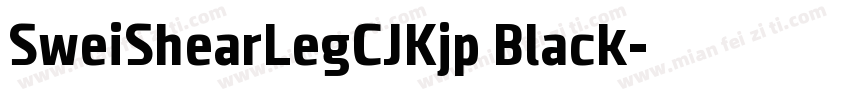 SweiShearLegCJKjp Black字体转换